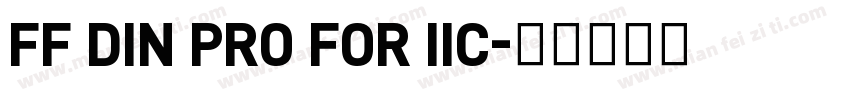 FF DIN PRO FOR IIC字体转换